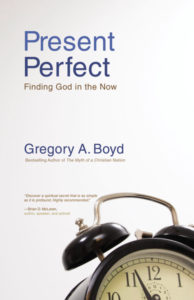 Present Perfect: Finding God in the Now, by Greg Boyd, summer reading, books