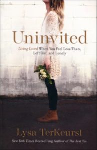 Uninvited: Living Loved When You Feel Less Than, Left Out, and Lonely, Lysa TerKeurst